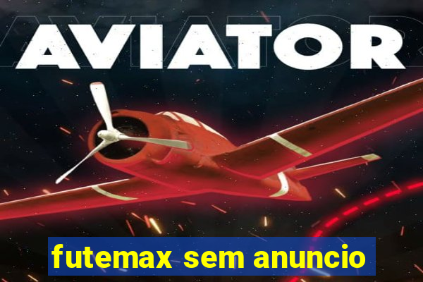 futemax sem anuncio